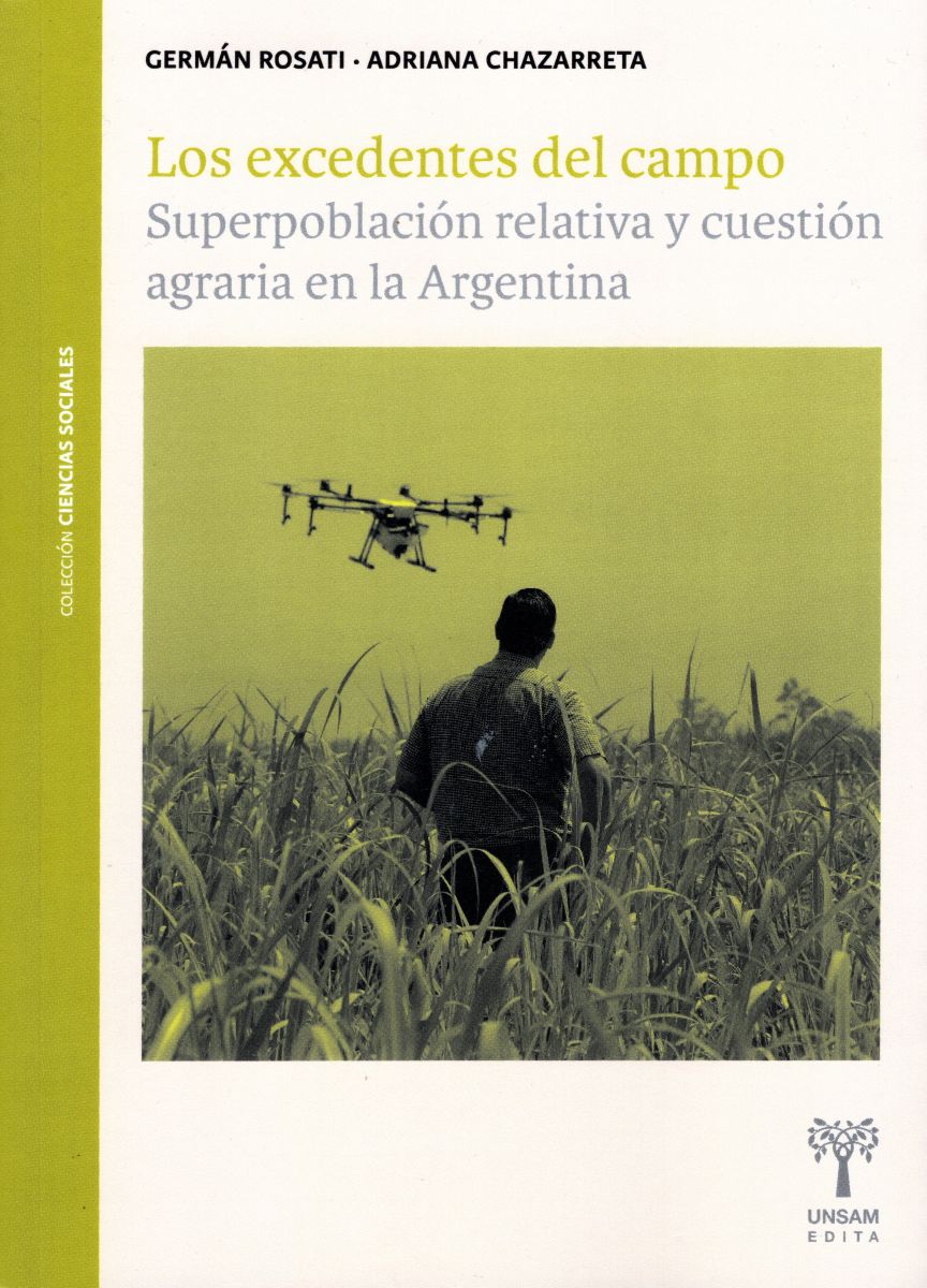 LOS EXCEDENTES DEL CAMPO . SUPERPOBLACION RELATIVA Y CUESTION AGRARIA EN LA ARGENTINA 