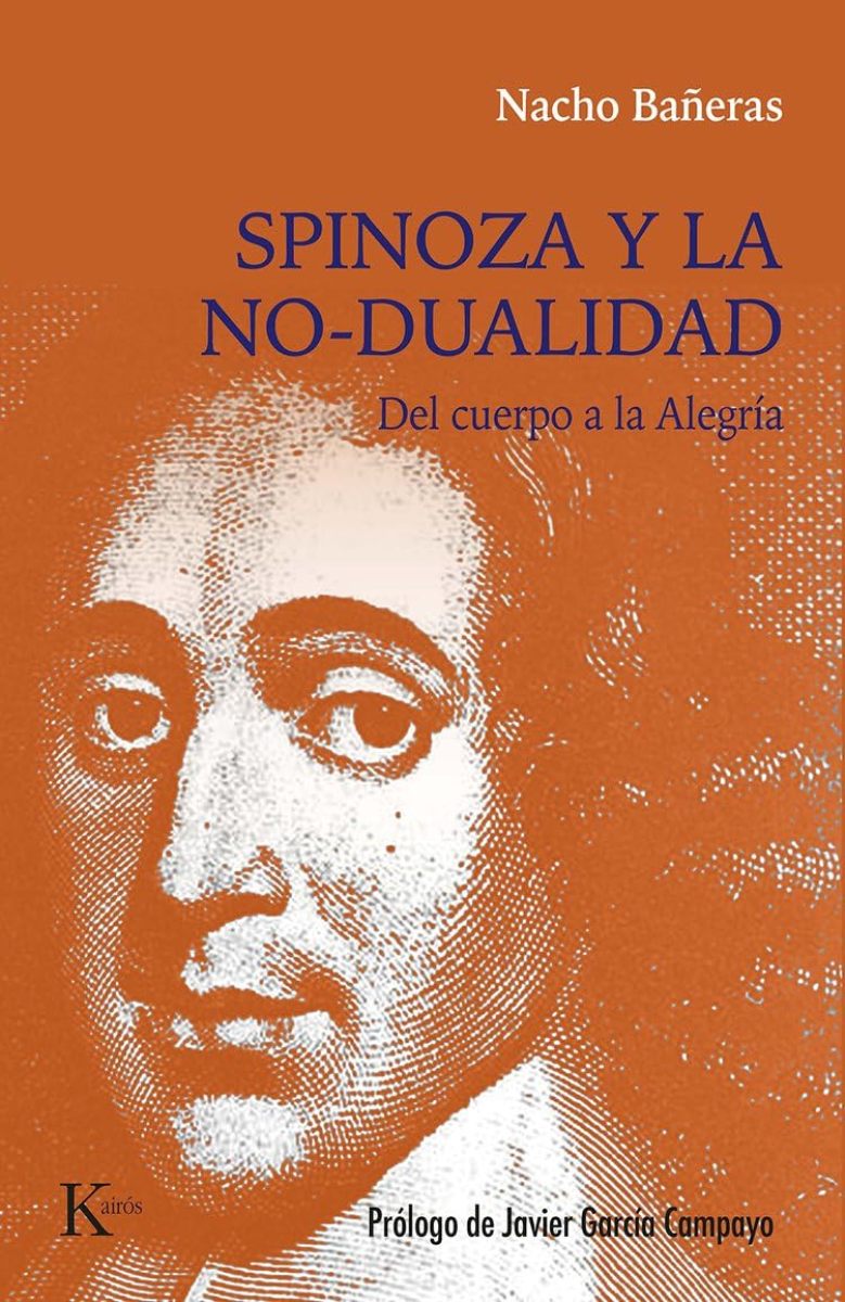 SPINOZA Y LA NO DUALIDAD . DEL CUERPO A LA ALEGRIA