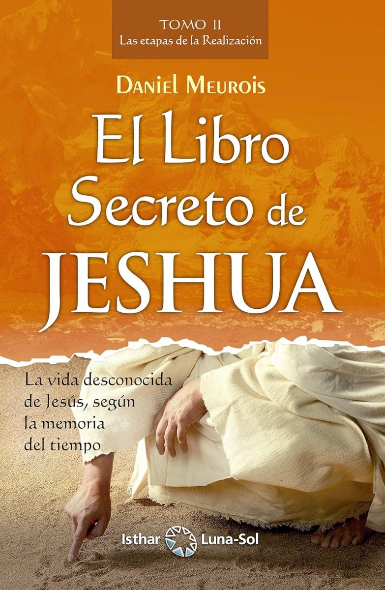 LIBRO SECRETO DE JESHUA - TOMO 2 LAS ETAPAS DE LA REALIZACION