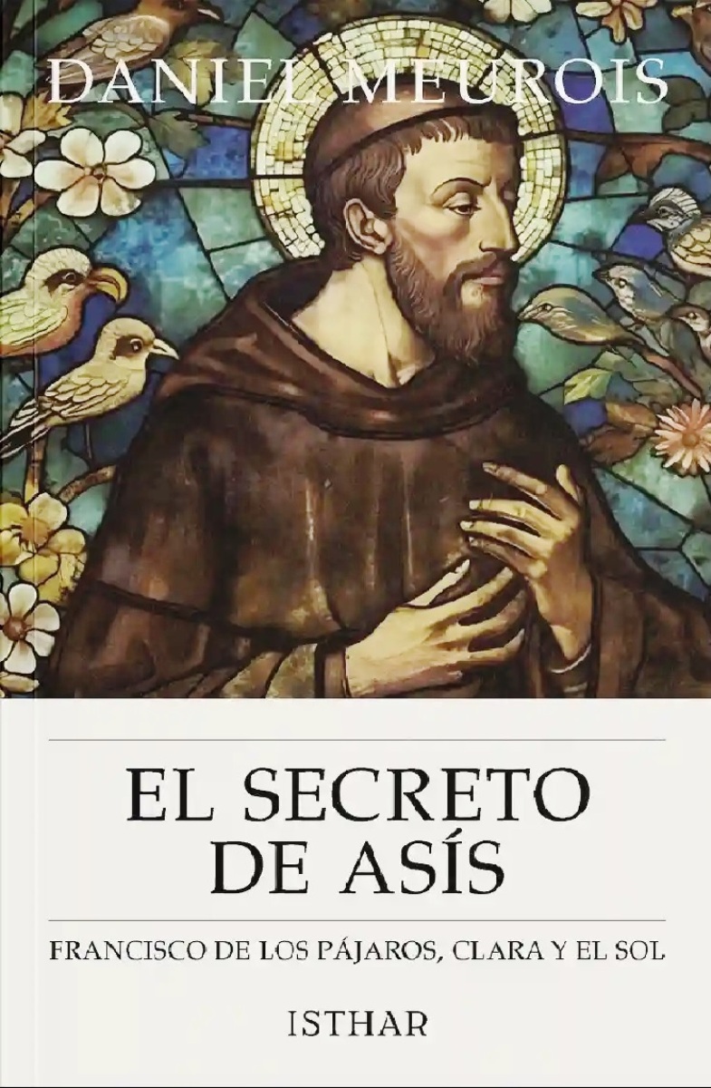 EL SECRETO DE ASIS . FRANCISCO DE LOS PAJAROS , CLARA Y EL SOL 