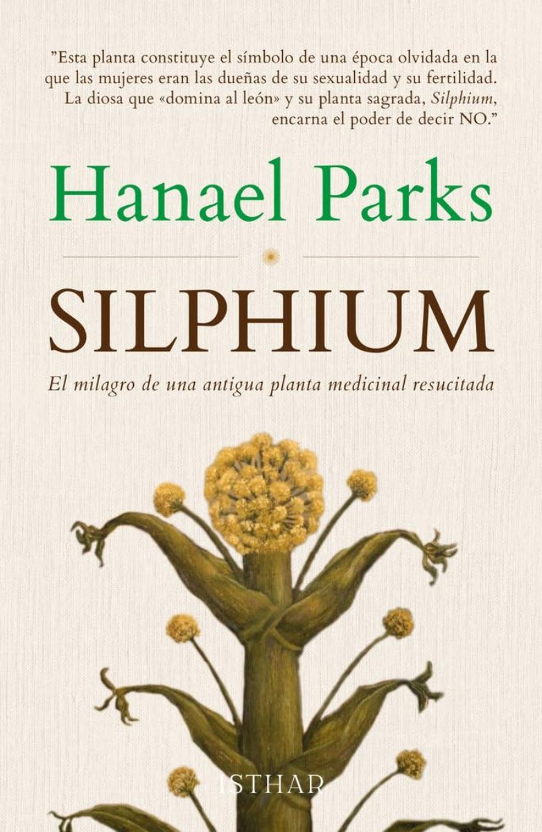 SILPHIUM . EL MILAGRO DE UNA ANTIGUA PLANTA MEDICINAL RESUCITADA