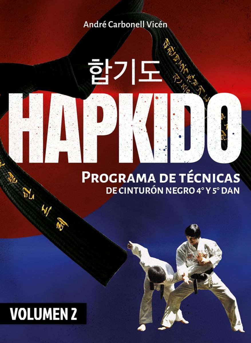 HAPKIDO (VOLUMEN 2) PROGRAMA DE TECNICAS DE CINTURON NEGRO 4TO. Y 5TO.DAN