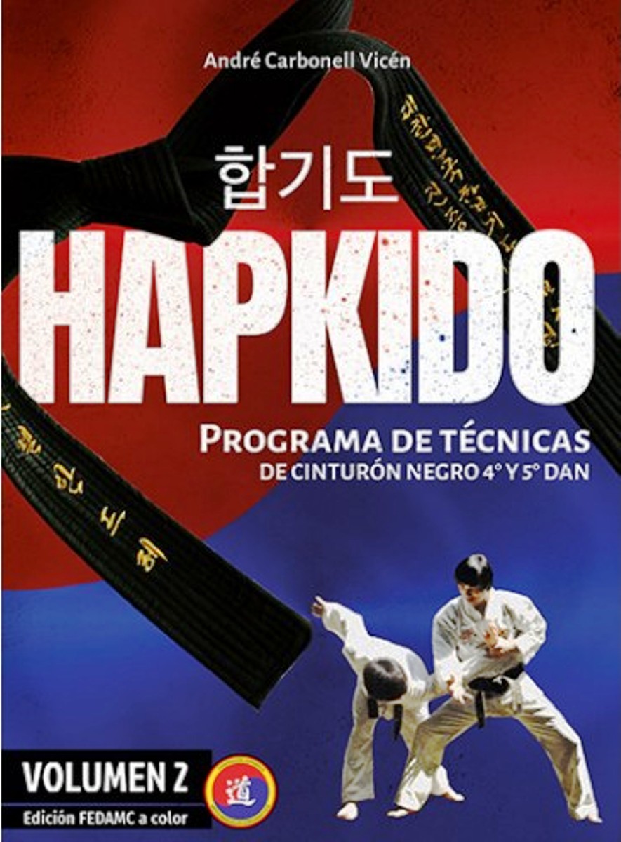 HAPKIDO (VOL.2) ED.FEDAMC A COLOR - PROGRAMA DE TECNICAS DE CINTURON NEGRO 4TO.Y 5TO. DAN