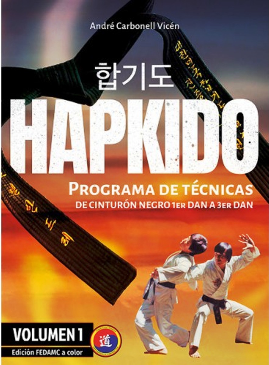 HAPKIDO (VOL.1) ED.FEDAMC A COLOR - PROGRAMA DE TECNICAS DE CINTURON NEGRO 1ER. A 3ER. DAN