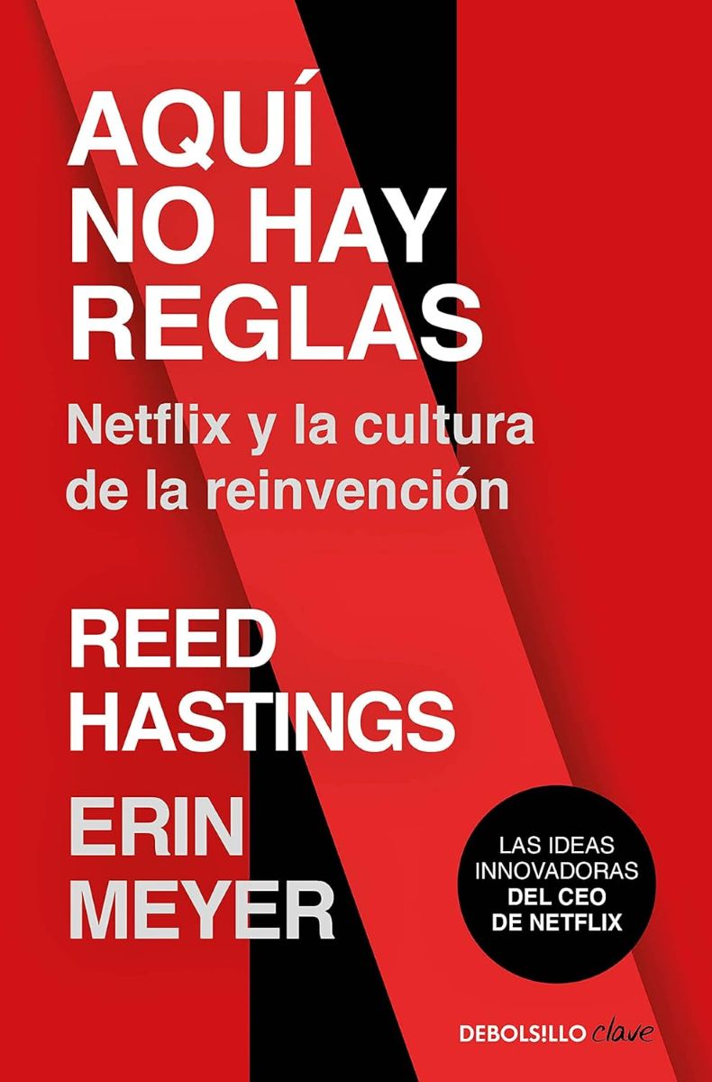 AQUI NO HAY REGLAS . NETFLIX Y LA CULTURA DE LA REINVENCION