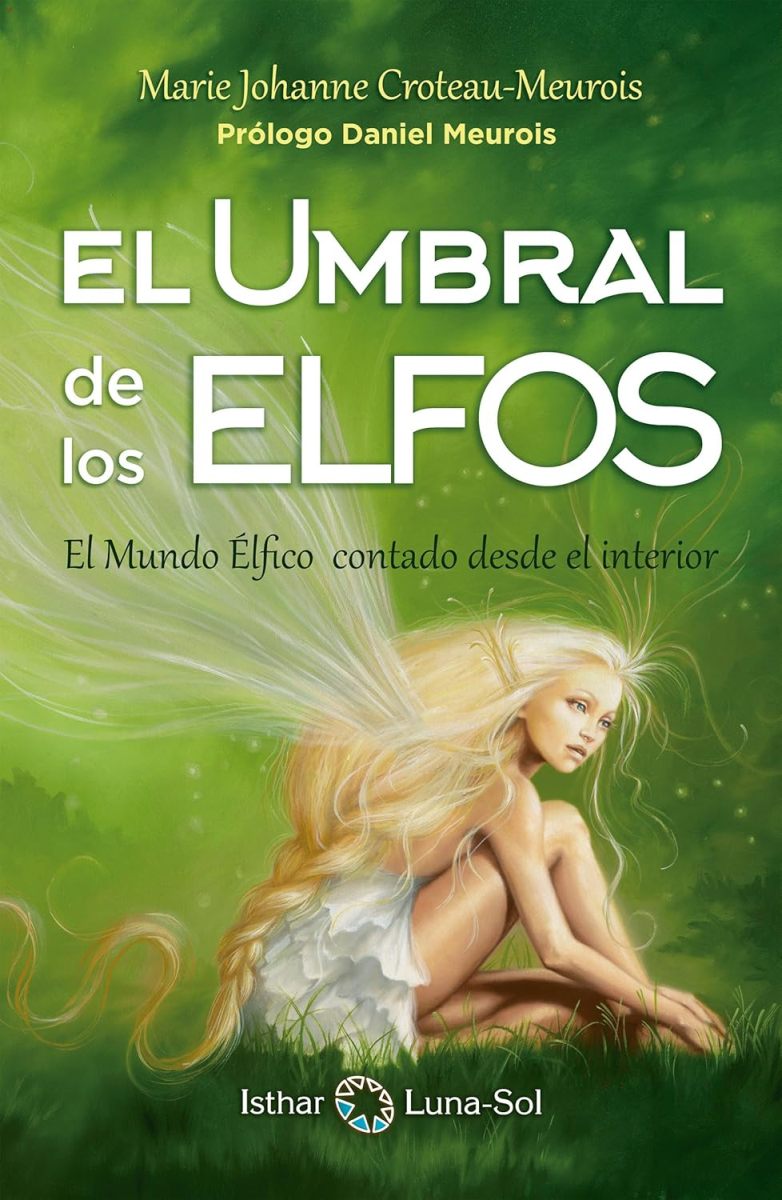 EL UMBRAL DE LOS ELFOS . EL MUNDO ELFICO CONTADO DESDE EL INTERIOR 