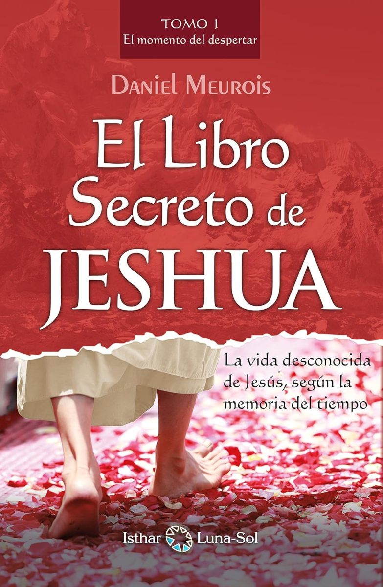 LIBRO SECRETO DE JESHUA - TOMO 1 EL MOMENTO DEL DESPERTAR