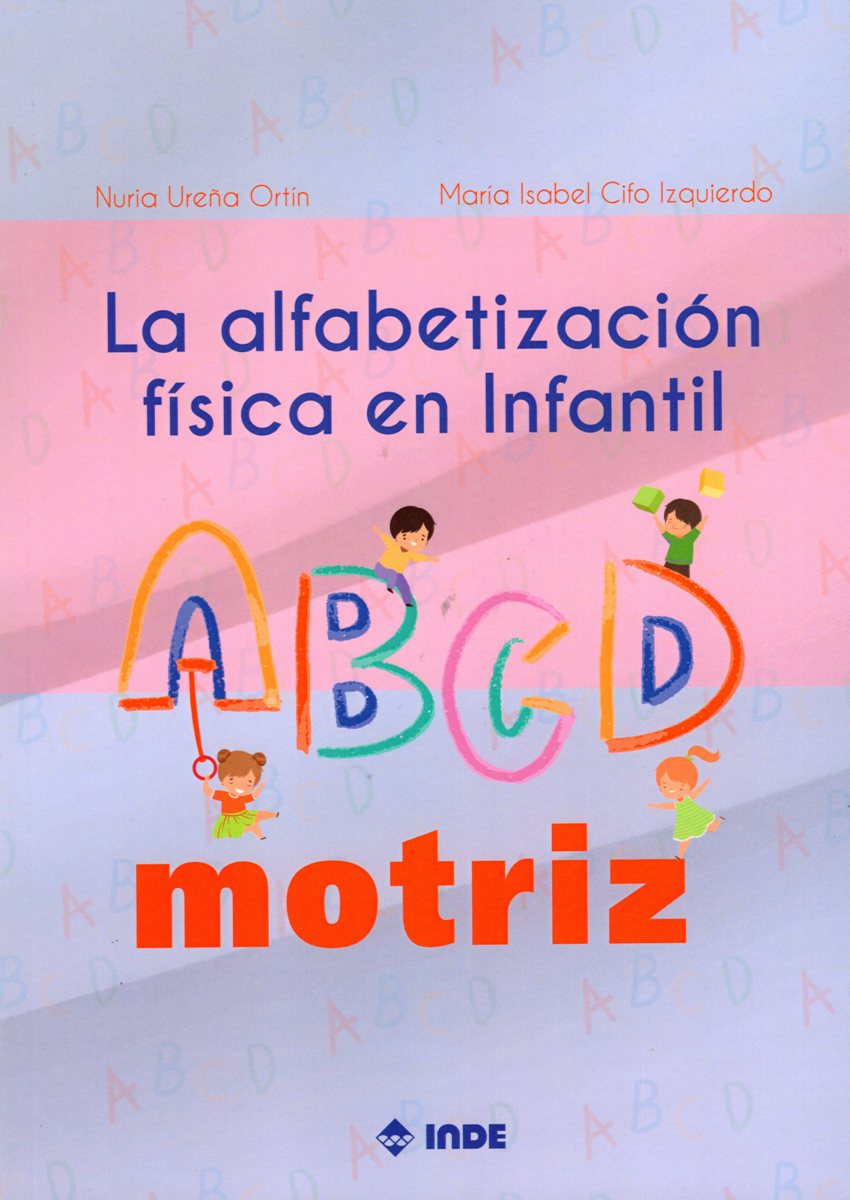 LA ALFABETIZACION FISICA EN INFANTIL : EL ABCD MOTRIZ 