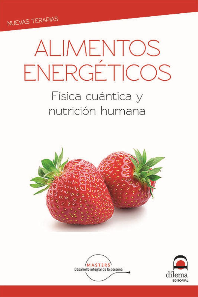 ALIMENTOS ENERGETICOS . FISICA CUANTICA Y NUTRICION HUMANA