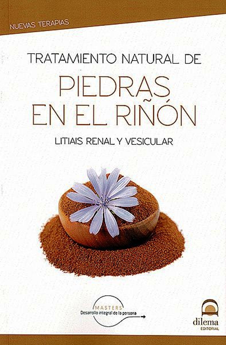 TRATAMIENTO NATURAL DE PIEDRAS EN EL RION . LITIASIS RENAL Y VESICULAR