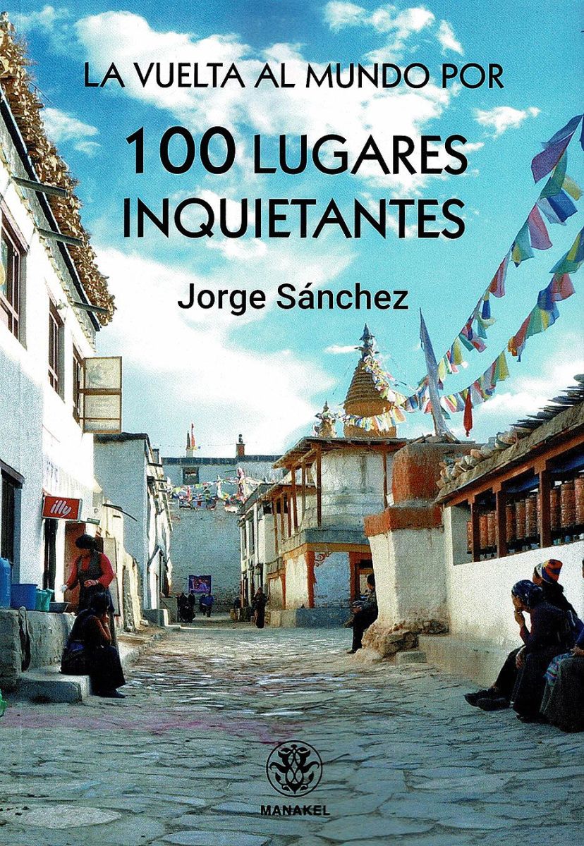 LA VUELTA AL MUNDO POR 100 LUGARES INQUIETANTES 