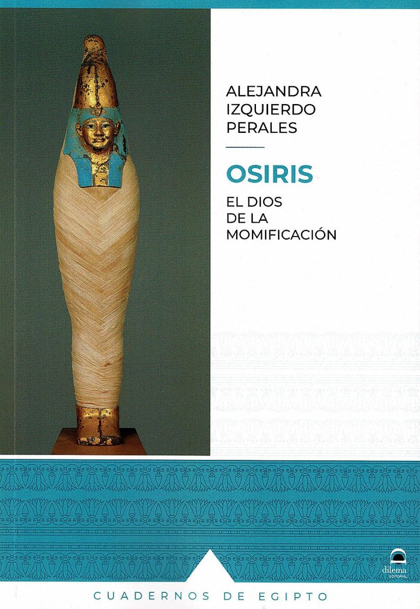 OSIRIS . EL DIOS DE LA MOMIFICACION