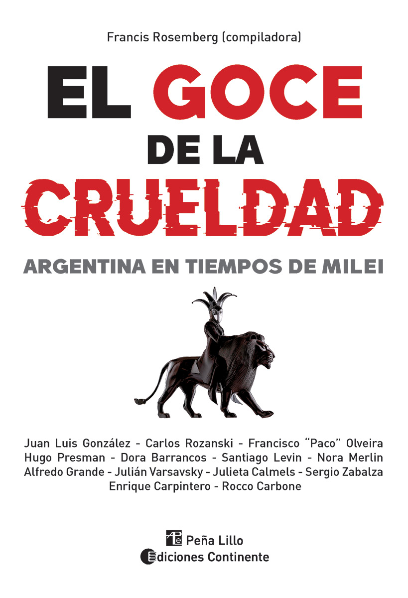 EL GOCE DE LA CRUELDAD . ARGENTINA EN TIEMPOS DE MILEI 