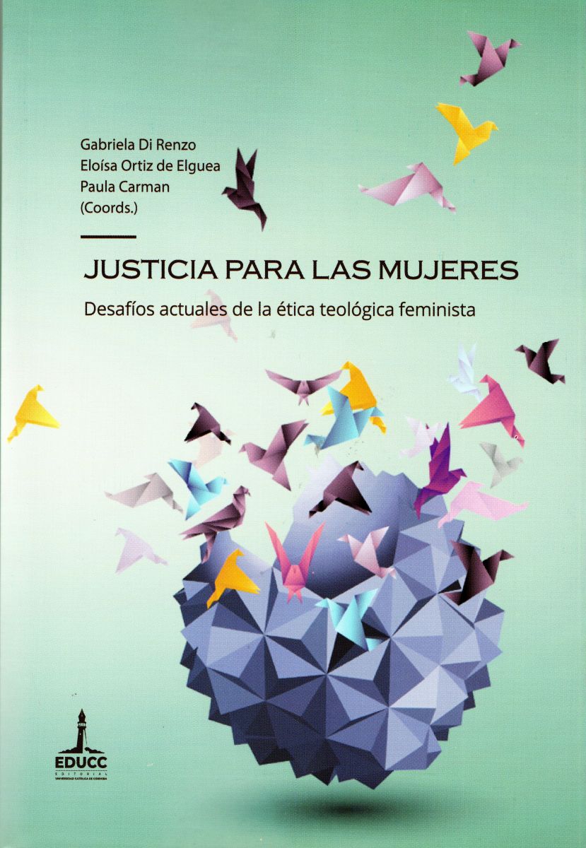 JUSTICIA PARA LAS MUJERES . DESAFIOS ACTUALES DE LA ETICA TEOLOGICA FEMINISTA