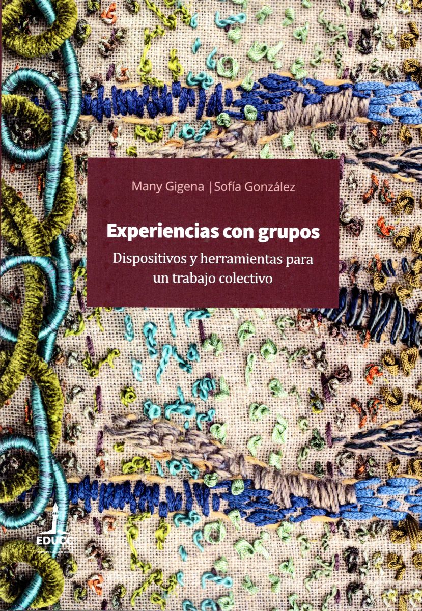 EXPERIENCIAS CON GRUPOS . DISPOSITIVOS Y HERRAMIENTAS PARA UN TRABAJO COLECTIVO